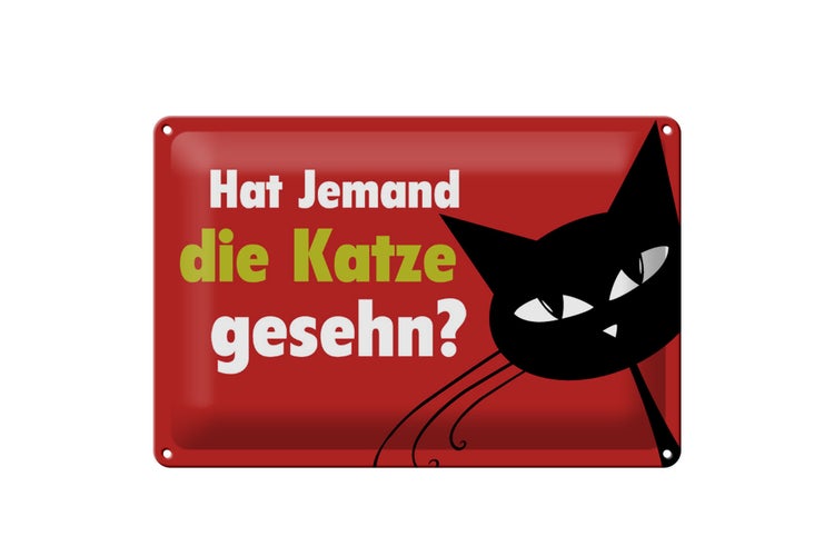 Blechschild Spruch 30x20cm hat jemand Katze gesehn
