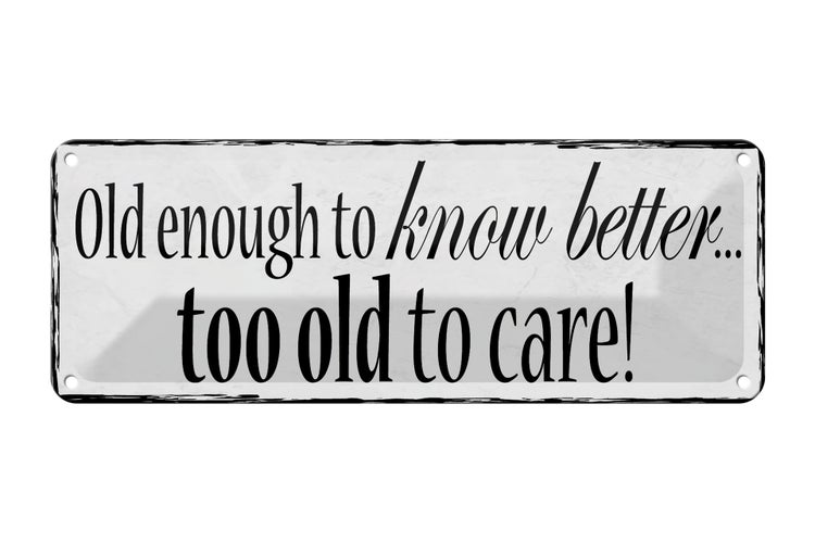 Blechschild Spruch 27x10cm old enouth to know better Dekoration