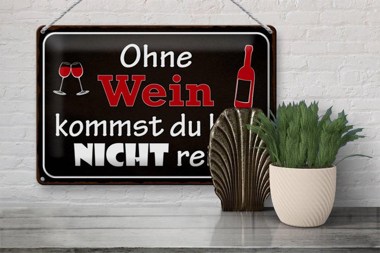 Blechschild Spruch 30x20cm Ohne Wein kommst du nicht rein
