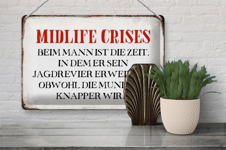 Blechschild Spruch 30x20cm Midlife crises beim Mann Retro