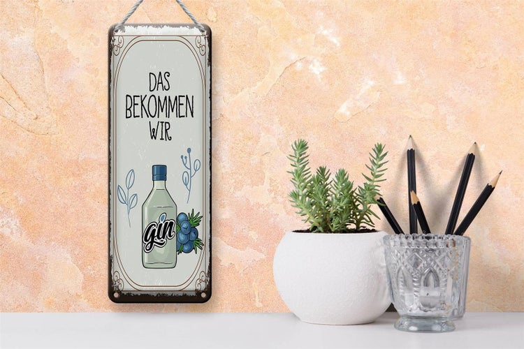 Blechschild Spruch GIN das bekommen wir 10x27cm Dekoration