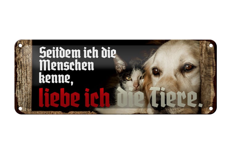 Blechschild Spruch 27x10cm seitdem ich Menschen kenne liebe Tiere