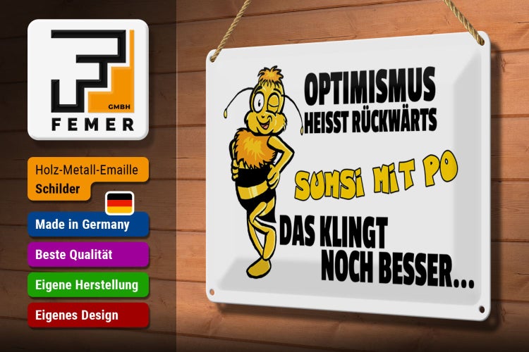 Blechschild Spruch 30x20cm Optimismus rückwärts Sumsi mit Po