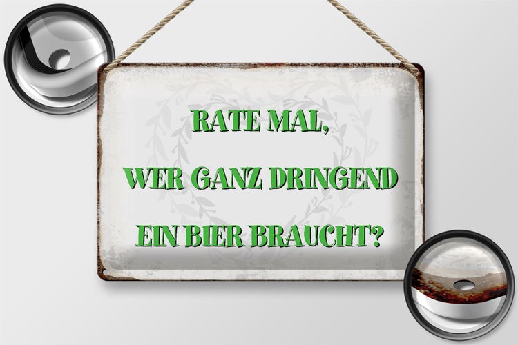 Blechschild Spruch 30x20cm rate wer dringend Bier braucht