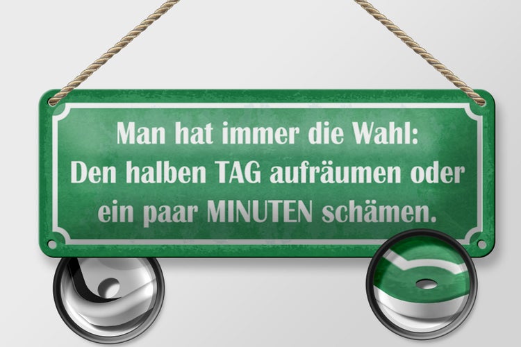 Blechschild Spruch 27x10cm man hat immer die Wahl aufräumen Dekoration
