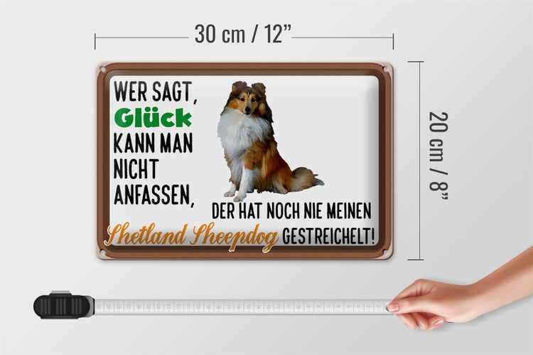 Blechschild Spruch 30x20cm Glück Shetland Sheepdog Hund