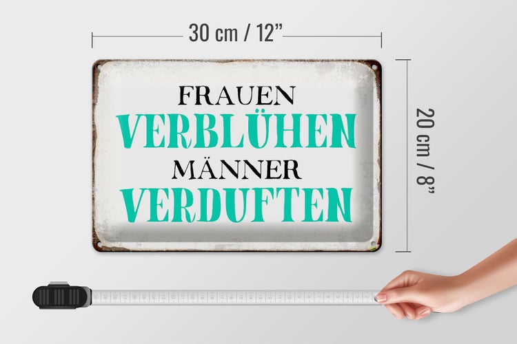 Blechschild Spruch 30x20cm Frauen verblühen Männer Schild