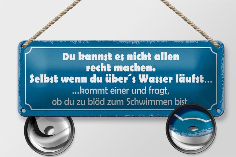 Blechschild Spruch 27x10cm du kannst es nicht allen Recht Dekoration