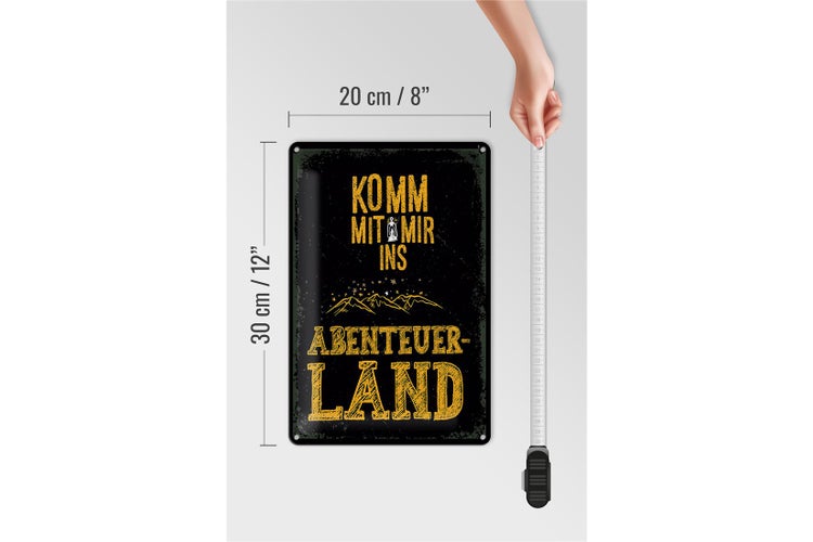 Blechschild Spruch Komm mit mir Abenteuerland schwarz 20x30cm