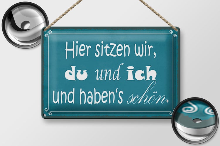 Blechschild Spruch 30x20cm hier sitzen wir du und ich schön