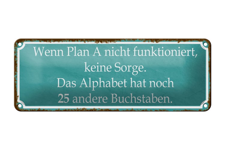 Blechschild Spruch 27x10cm wenn Plan A nicht funktioniert Dekoration