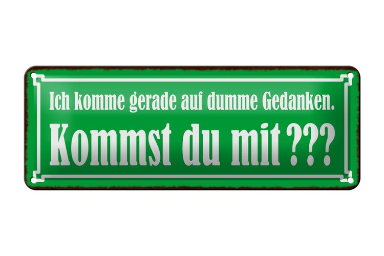 Blechschild Spruch 27x10cm kommst du mit auf dumme Gedanken Dekoration