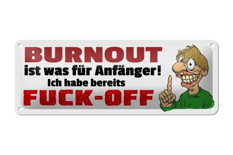 Blechschild Spruch 27x10cm Burnout für Anfänger Fuck Off Dekoration