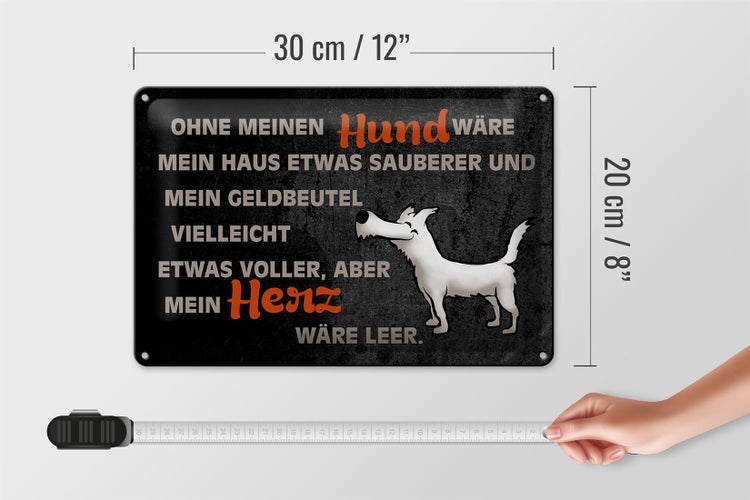 Blechschild Spruch 30x20cm ohne meinen Hund wäre mein Herz