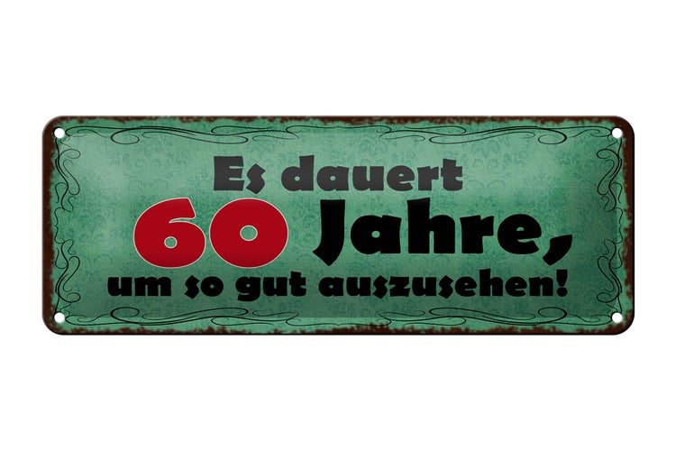 Blechschild Spruch 27x10cm dauert 60 Jahre um gut aussehen Dekoration