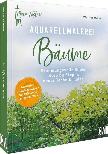 Mein Atelier Aquarellmalerei Bäume Stimmungsvolle Bilder Step by Step in neuer Technik malen