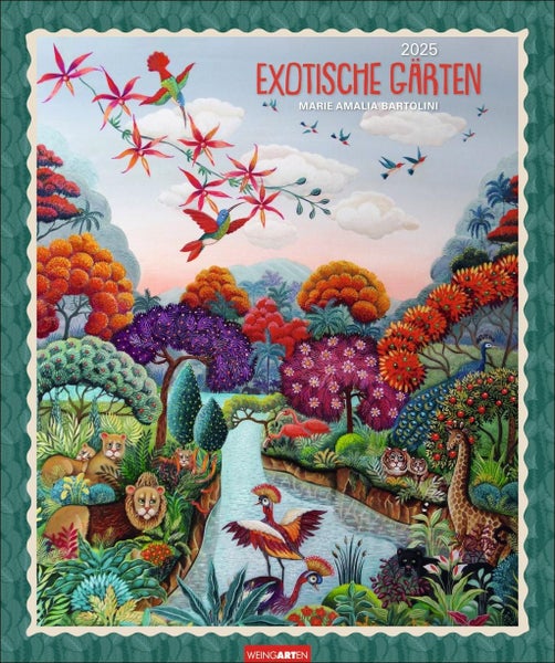 Exotische Gärten Edition 2025 Künstlerin Marie Amalia Bartolinis meisterhaft verträumte Landschaften und Tiere in einem Kunstkalender. Wandkalender mit naiver Malerei 2025