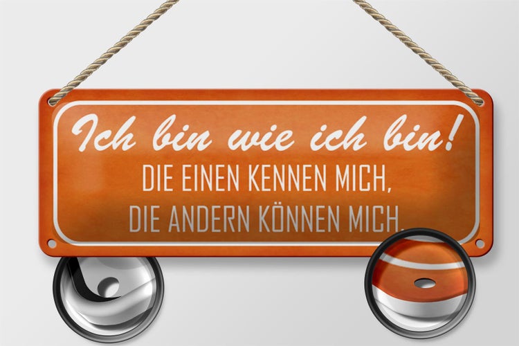 Blechschild Spruch 27x10cm ich bin wie ich bin die einen Dekoration