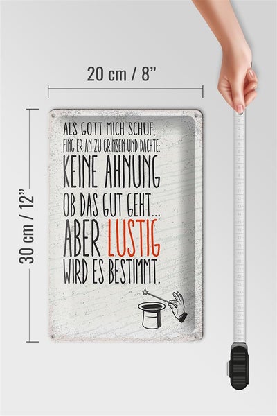 Blechschild Spruch lustig als Gott mich schuff 20x30cm