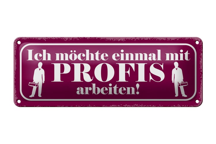 Blechschild Spruch 27x10cm ich möchte mit Profis arbeiten Dekoration