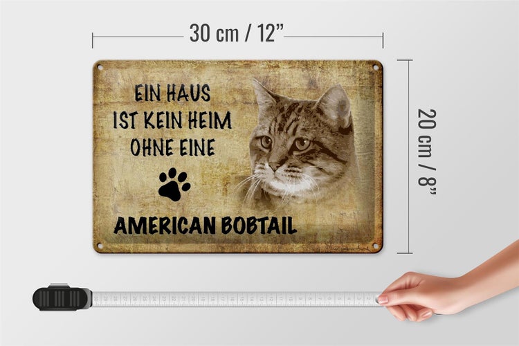 Blechschild Spruch 30x20cm American Bobtail ohne kein Heim