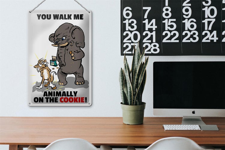 Blechschild Spruch 20x30cm You walk me animally on the cookie
