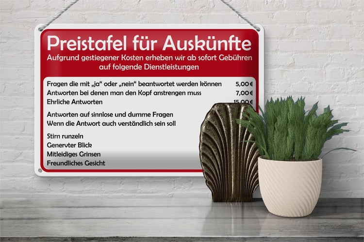 Blechschild Spruch 30x20cm Preistafel für Auskünfte