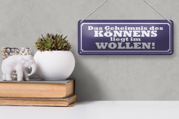 Blechschild Spruch 27x10cm Geheimnis des Könnens im Wollen Dekoration