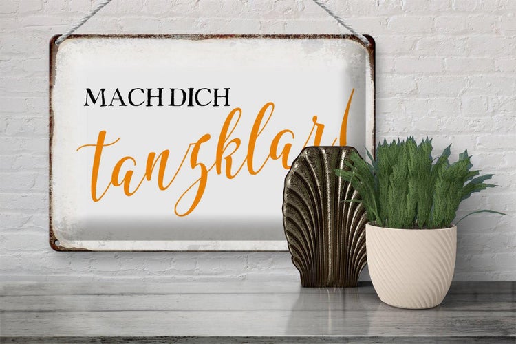 Blechschild Spruch 30x20cm mach dich tanzklar Schild