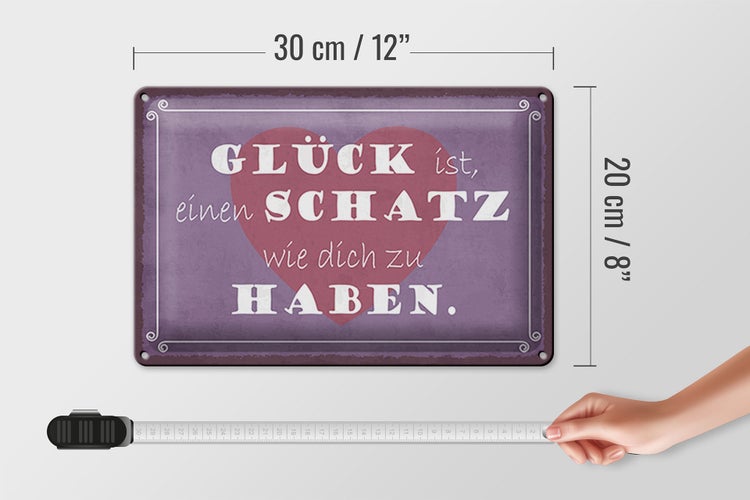 Blechschild Spruch 30x20cm Glück ist Schatz dich zu haben