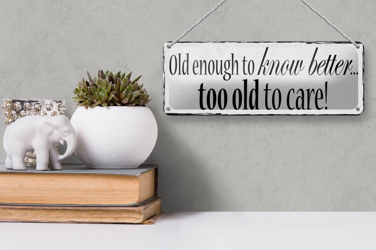 Blechschild Spruch 27x10cm old enouth to know better Dekoration