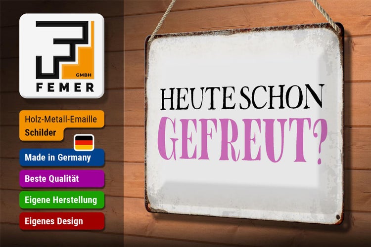 Blechschild Spruch 30x20cm heute schon gefreut Schild