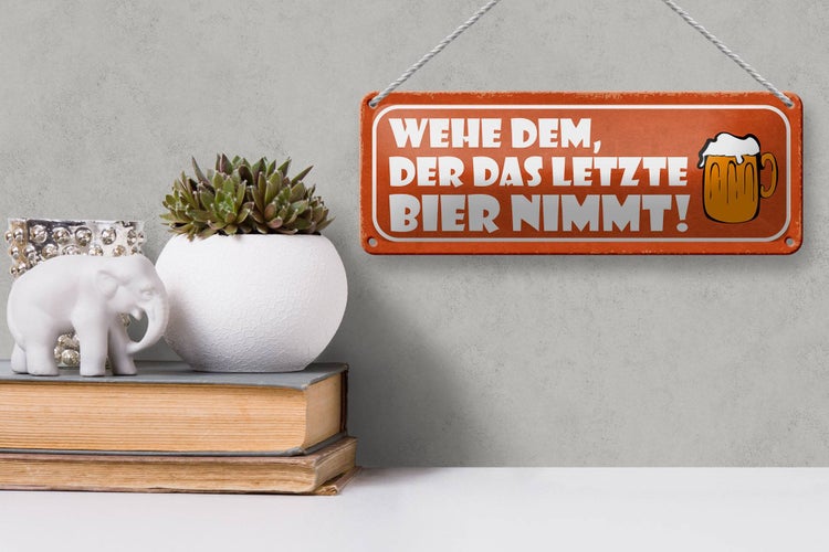Blechschild Spruch 27x10cm wehe dem der letztes Bier nimmt Dekoration