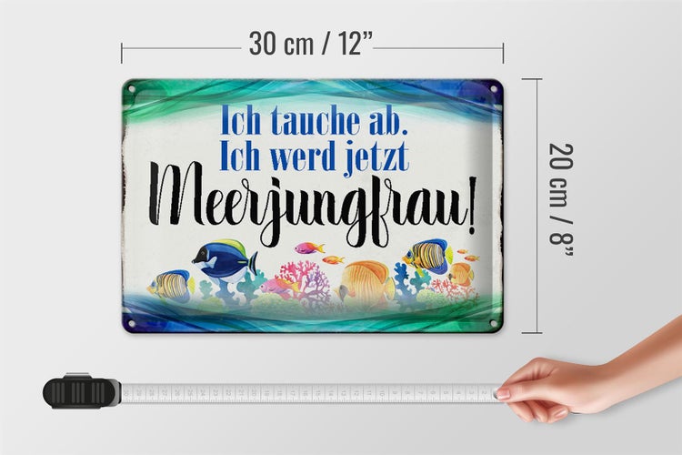 Blechschild Spruch 30x20cm ich tauche ab werd Meerjungfrau