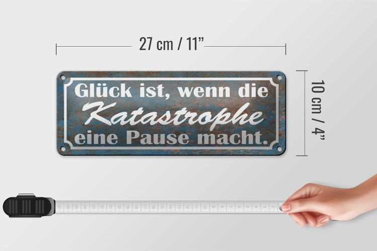 Blechschild Spruch 27x10cm Glück Katastrophe Pause macht Dekoration