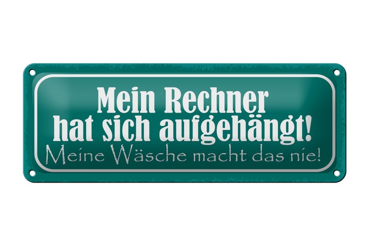 Blechschild Spruch 27x10cm mein Rechner hat sich aufgehängt Dekoration