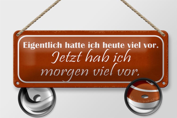 Blechschild Spruch 27x10cm jetzt hab ich morgen viel vor Dekoration