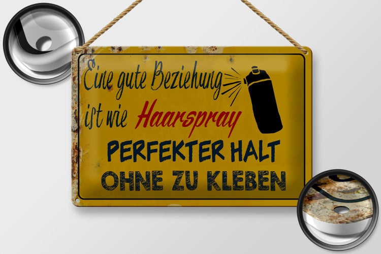 Blechschild Spruch 30x20cm gute Beziehung wie Haarspray