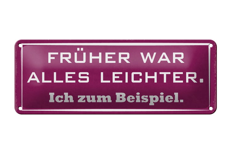 Blechschild Spruch 27x10cm früher war alles leichter ich Dekoration