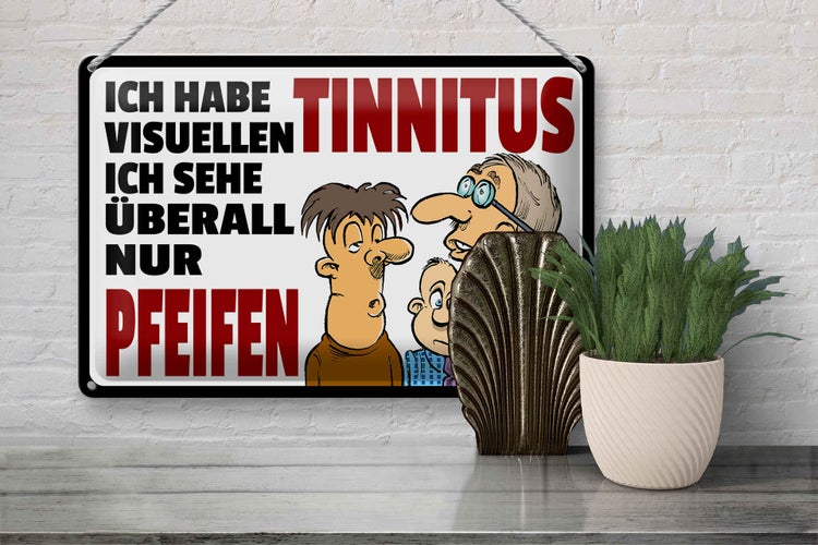 Blechschild Spruch 30x20cm Ich habe visuellen Tinnitus