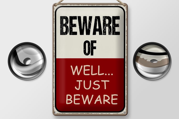 Blechschild Spruch 20x30cm beware of well... just beware