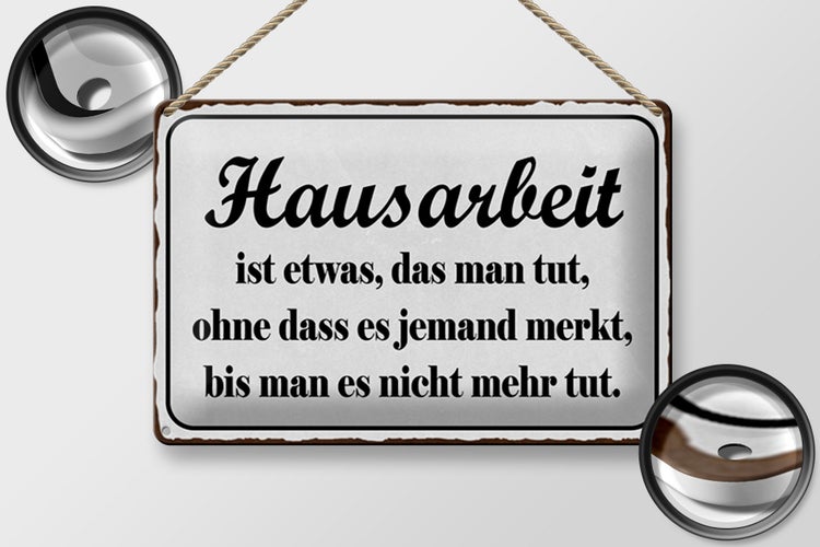 Blechschild Spruch 30x20cm Hausarbeit ist etwas das man