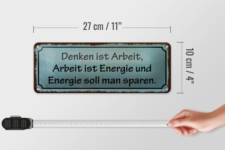 Blechschild Spruch 27x10cm Denken ist Arbeit Energie Arbeit Dekoration