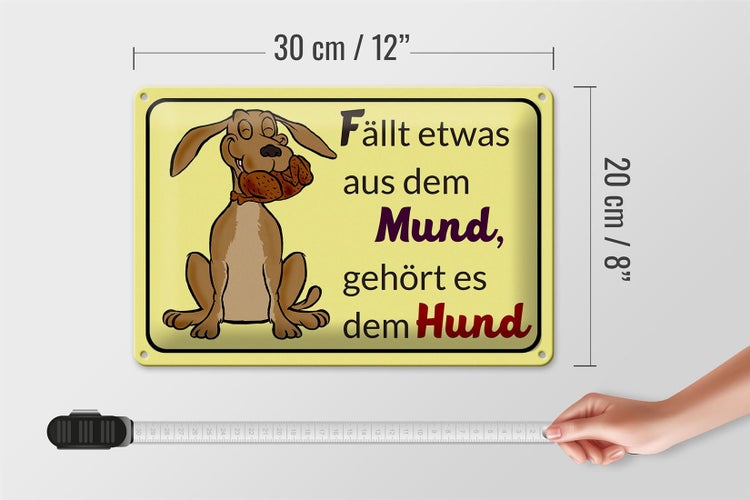 Blechschild Spruch 30x20cm fällt aus Mund gehört dem Hund