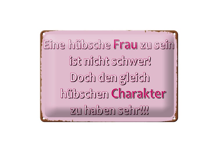 Blechschild Spruch 20x30cm hübsche Frau hübschen Charakter