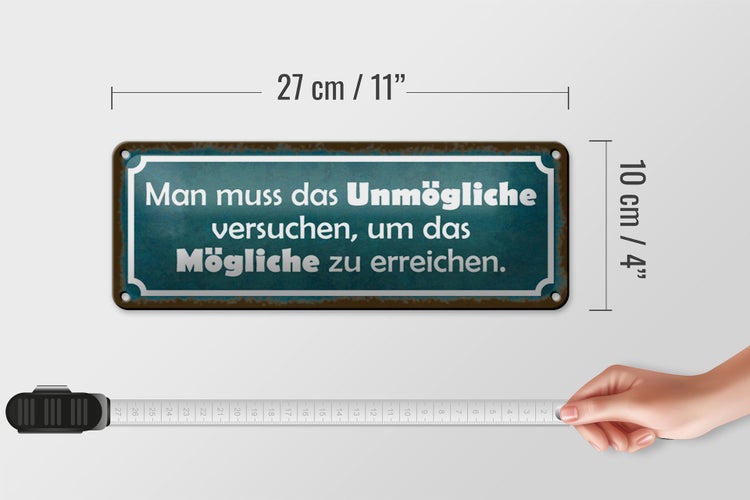 Blechschild Spruch 27x10cm Unmögliche versuchen um Mögliche Dekoration