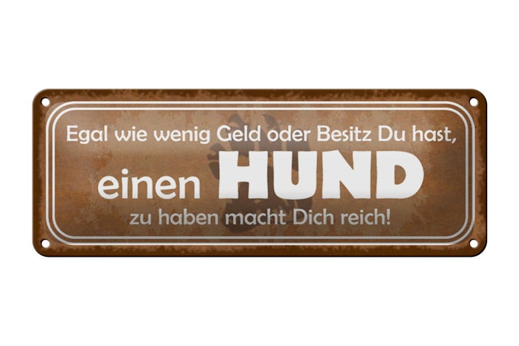 Blechschild Spruch 27x10cm einen Hund zu haben macht reich Dekoration