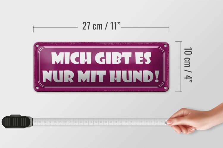 Blechschild Spruch 27x10cm mich gibt es nur mit Hund Dekoration