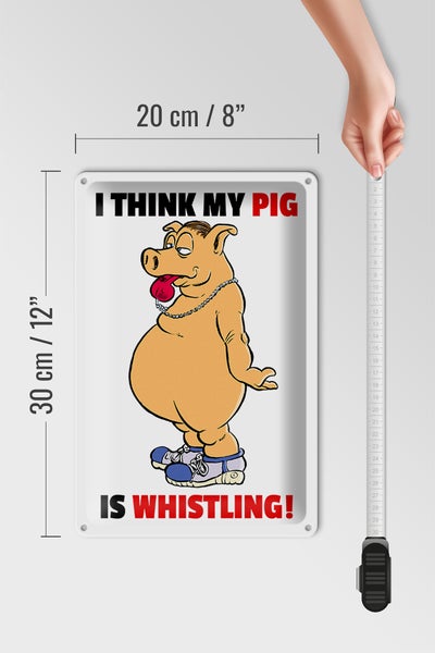 Blechschild Spruch 20x30cm I think my pig's whistling Schwein