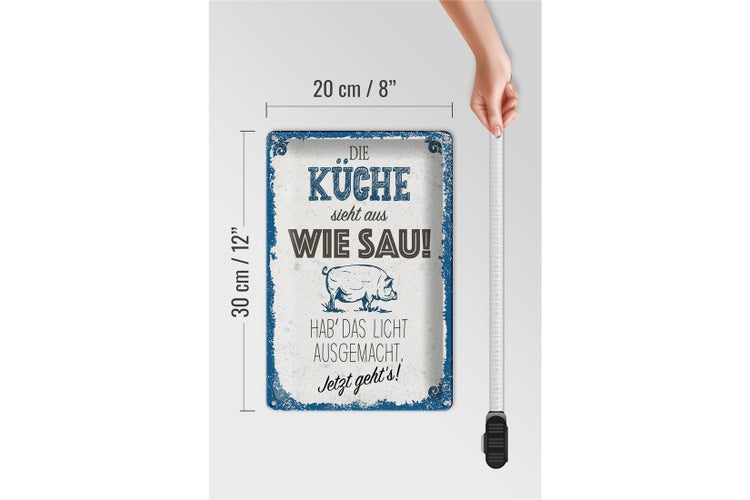 Blechschild Spruch 20x30cm Die Küche sieht aus wie Sau